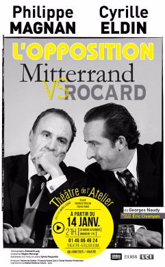 georges naudy,eric civanyan,philippe magnan,cyrille eldin,theatre de l’atelier,l’opposition mitterrand vs rocard