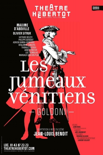 Carlo Goldoni,Jean-Louis Benoît,Maxime d’Aboville,Olivier Sitruk,Victoire Bélézy,Philippe Berodot,Adrien Gamba-Gontard,Benjamin Jungers,Thibault Lacroix,Agnès Pontier,Luc Tremblais,Margaux Van Den Plas,Jean Haas,Joël Hourbeigt,Frédéric Olivier,Laurent Delvert,theatre hébertot,les jumeaux vénitiens