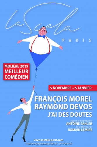 François Morel,la scala,Raymond Devos,Antoine Sahler,Romain Lemire,Alain Paradis,Camille Urvoy,Elisa Ingrassia,Madeleine Loiseau,Valentin Morel,Johanna Ehlert,Matthieu Siefridt,Denis Melchers,j’ai des doutes